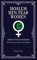 Moslem Men Fear Women