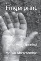 Fingerprint: Physical Mental Spirit/Soul