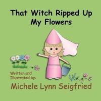 That Witch Ripped Up My Flowers
