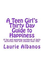 A Teen Girl's Thirty Day Guide to Happiness