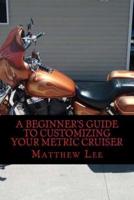 A Beginner's Guide to Customizing Your Metric Cruiser