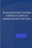 The Challenge of Drug Trafficking to Democratic Governance and Human Security In