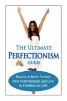 The Ultimate Perfectionism Guide