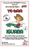 Ye-Haa Iguana - Over 200 Jokes + Cartoons - Animals, Aliens, Sports, Holidays, Occupations, School, Computers, Monsters, Dinosaurs & More - In Black and White