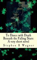 To Dance With Death Beneath the Falling Stars