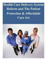 Health Care Delivery System Reform and The Patient Protection & Affordable Care Act