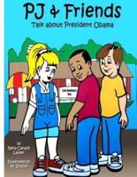 Pj and Friends Talk About President Obama