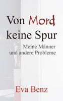 Von Mord Keine Spur - Meine Manner Und Andere Probleme