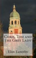 Chris, Tom and the Grey Lady