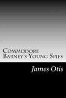 Commodore Barney's Young Spies