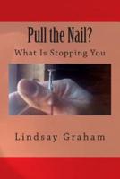 Pull the Nail?