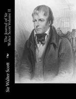 The Journal of Sir Walter Scott Volume II