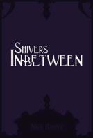 Shivers In-Between