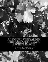 A Sensual Vineyard in Photographs - Black & White Images