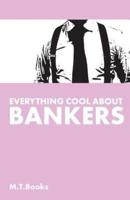 Everything Cool About Bankers