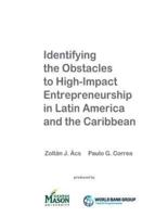 Identifying the Obstacles to High-Impact Entrepreneurship in Latin America and the Caribbean