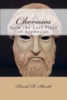 Choruses from the Lost Plays of Sophocles