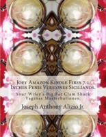 Joey Amazon Kindle Fires 7.1 Inches Penis Versiones Sicilianos.