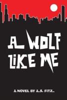 A Wolf Like Me
