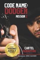 Code Name: Dodger Mission 2: Cartel Kidnapping