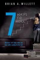 7 Ways to More!