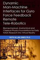 Dynamic Man-Machine Interfaces for Gyro Force Feedback Remote Tele-Robotics