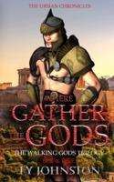 Where Gather the Gods: Book I of The Walking Gods Trilogy