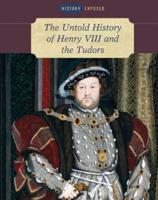 The Untold History of Henry VIII and the Tudors