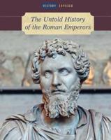 The Untold History of the Roman Emperors