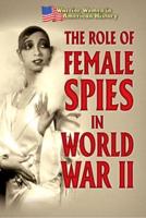 The Role of Female Spies in World War II