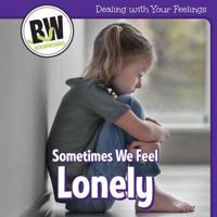 Sometimes We Feel Lonely