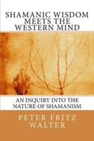 Shamanic Wisdom Meets the Western Mind