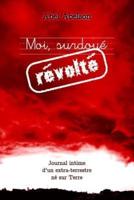 Moi, Surdoue Revolte (Deuxieme Edition)