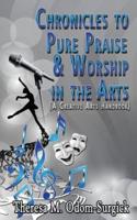 Chronicles to Pure Praise & Worship in the Arts
