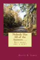 Nobody Has All of the Answers . . .