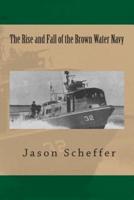 The Rise and Fall of the Brown Water Navy