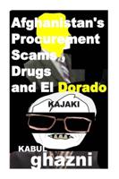 Afghanistans Procurement  Scams , Drugs and El Dorado