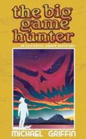 The Big Game Hunter: Volume 20: The Demons in Our Shadows