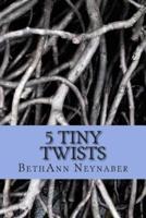 5 Tiny Twists
