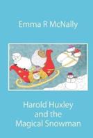 Harold Huxley and the Magical Snowman