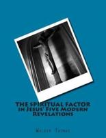 The Spiritual Factor in Jesus' Five Modern Revelations
