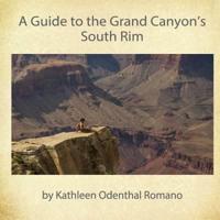 A Guide to the Grand Canyon's South Rim