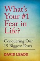What's Your #1 Fear In Life?