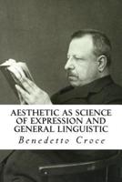 Aesthetic as Science of Expression and General Linguistic