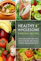 Healthy N' Wholesome Everyday Recipes