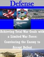 Achieving Total War Goals With a Limited War Force