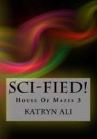 Sci-Fied!: House Of Mazes 3