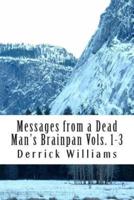 Messages from a Dead Man's Brainpan Vol1-3