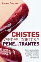 Chistes Verdes, Cortos Y Pene...trantes