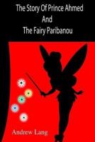 The Story Of Prince Ahmed And The Fairy Paribanou